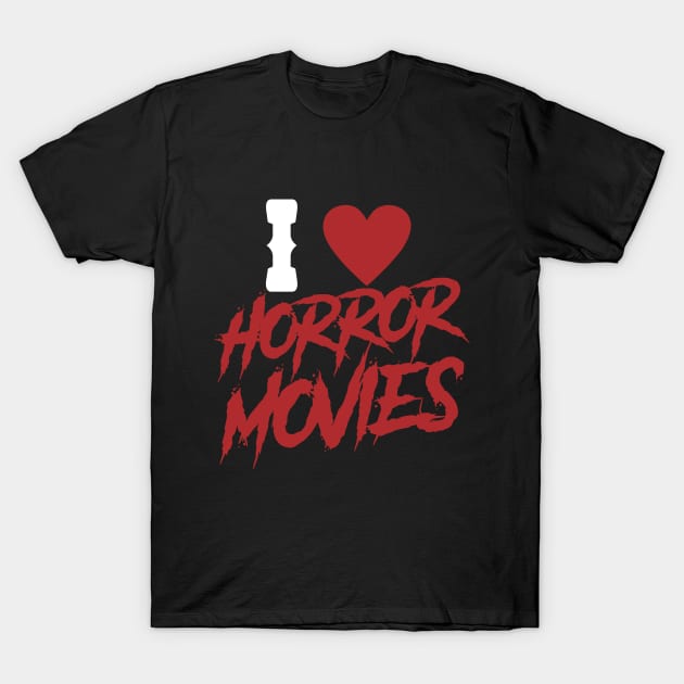 I love horror movies T-Shirt by D.O.A